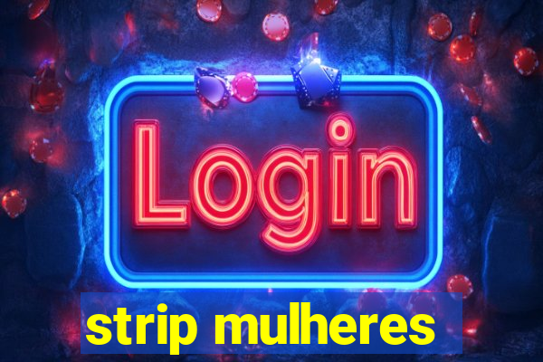 strip mulheres